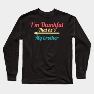 I'm Thankful That he's My Brother, vintage Long Sleeve T-Shirt